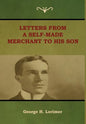 Letters from a Self-Made Merchant to His Son - Hardcover