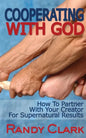 Cooperating With God: How To Partner With Your Creator For Supernatural Results - Paperback