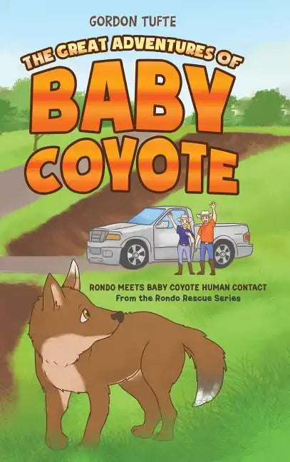 The Great Adventures of Baby Coyote: Rondo Meets Baby Coyote Human Contact - Hardcover