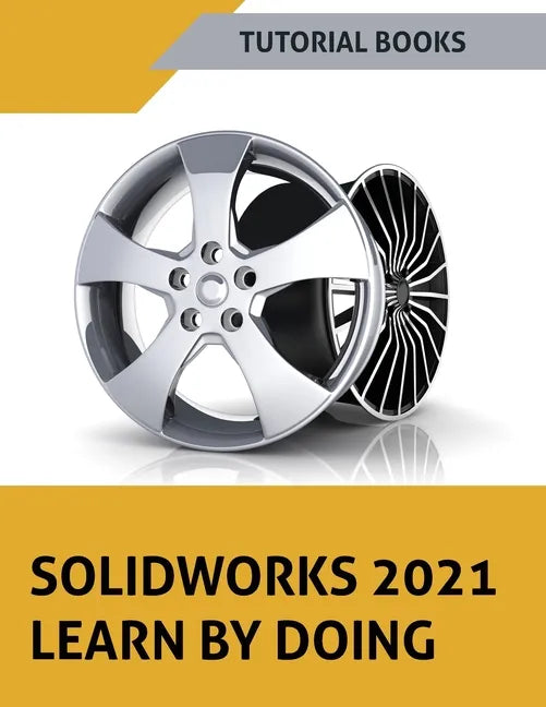 SOLIDWORKS 2021 Learn by doing: Colored - Paperback