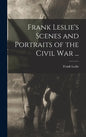 Frank Leslie's Scenes and Portraits of the Civil War ... - Hardcover