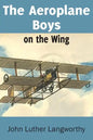 The Aeroplane Boys on the Wing or Aeroplane Chums in the Tropics - Paperback