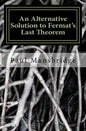 An Alternative Solution to Fermat's Last Theorem: An Alternative Solution to Fermat's Last Theorem - Paperback