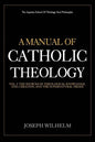 A Manual Of Catholic Theology: The Sources of Theological Knowledge, God, And The Supernatural Order - Paperback