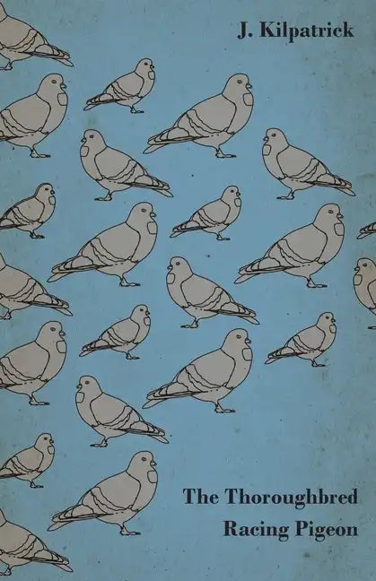The Thoroughbred Racing Pigeon - Hardcover