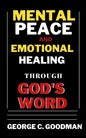 Mental Peace and Emotional Healing Through God's Word: Bible Promises and Scripture Verses for the Recovery of Physical Strength, Mental Health, Spiri - Paperback