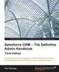 Salesforce CRM - The Definitive Admin Handbook - Third Edition - Paperback