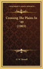 Crossing the Plains in '49 (1903) - Hardcover