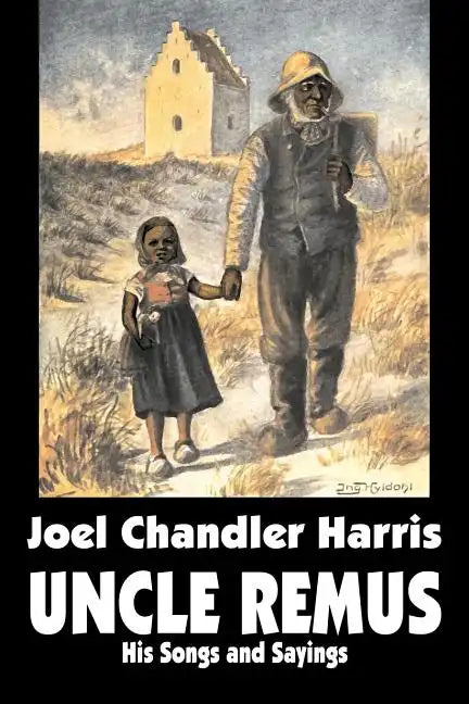 Uncle Remus: His Songs and Sayings by Joel Chandler Harris, Fiction, Classics - Paperback