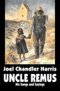 Uncle Remus: His Songs and Sayings by Joel Chandler Harris, Fiction, Classics - Paperback