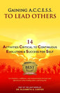 Gaining A.C.C.E.S.S. to Lead Others: 14 Activities Critical to Continuous Evolution & Success for Self - Paperback
