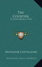 The Courtier: In Four Books (1724) - Hardcover