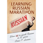Learning Russian Marathon: How to Speak Russian in 10 Years - Paperback