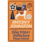 The Dog Sitter Detective Plays Dead: The Tail-Wagging Cosy Crime Series - Hardcover
