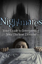 Nightmares: Your Guide to Interpreting Your Darkest Dreams - Paperback