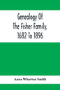 Genealogy Of The Fisher Family, 1682 To 1896 - Paperback