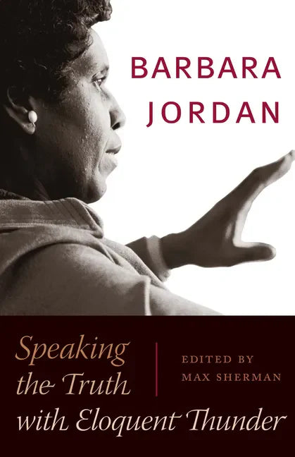 Barbara Jordan: Speaking the Truth with Eloquent Thunder - Paperback