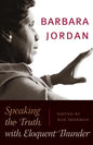 Barbara Jordan: Speaking the Truth with Eloquent Thunder - Paperback