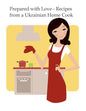 Prepared with Love-Recipes from a Ukrainian Home Cook: A Ukrainian Family Cookbook - Paperback