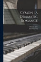 Cymon a Dramatic Romance - Paperback