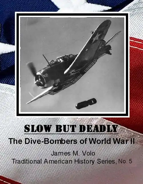 Slow But Deadly: The Dive-Bombers of World War II - Paperback