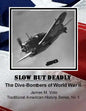 Slow But Deadly: The Dive-Bombers of World War II - Paperback