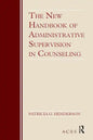 The New Handbook of Administrative Supervision in Counseling - Paperback