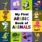 My First Arabic Book Of Animals: A Colorful Arabic Alphabet Picture Book With English Translation: Bilingual(English/Arabic) Book For Little Babies, T - Paperback