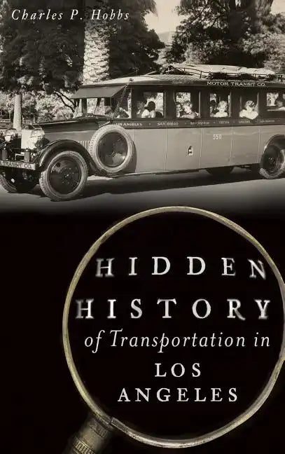 Hidden History of Transportation in Los Angeles - Hardcover