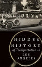 Hidden History of Transportation in Los Angeles - Hardcover