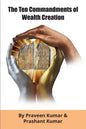The Ten Commandments of Wealth Creation: Your Road to Riches Blueprint, for the Success you truly deserve! - Paperback