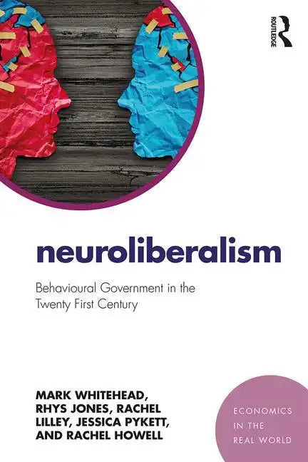 Neuroliberalism: Behavioural Government in the Twenty-First Century - Paperback