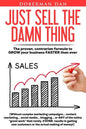 Just Sell The Damn Thing: The proven, contrarian formula to GROW your business FASTER than ever - Paperback