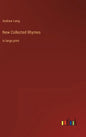 New Collected Rhymes: in large print - Hardcover