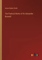 The Poetical Works of Sir Alexander Boswell - Paperback