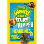 Weird But True! Ripped from the Headlines 3: Real-Life Stories You Have to Read to Believe - Paperback