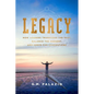 Legacy: How Leaders Transcend the Past, Balance the Present, and Serve for Generations - Paperback