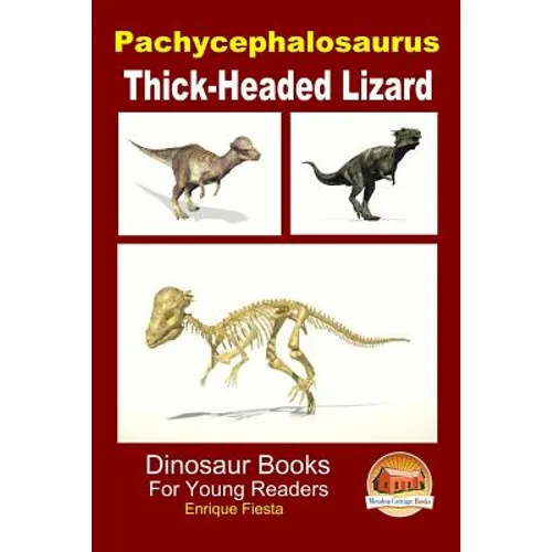 Pachycephalosaurus - Thick-Headed Lizard - Paperback