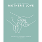 The Little Book of Mother's Love: The Most Powerful Force on Earth - Hardcover