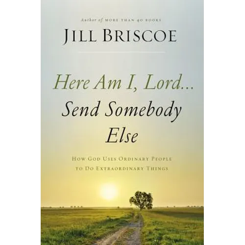 Here Am I, Lord...Send Somebody Else Softcover - Paperback
