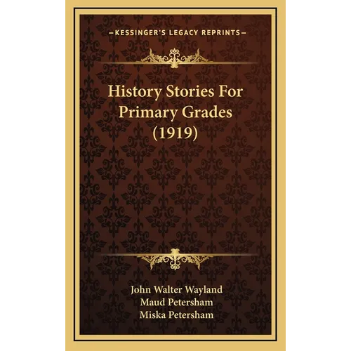 History Stories For Primary Grades (1919) - Hardcover
