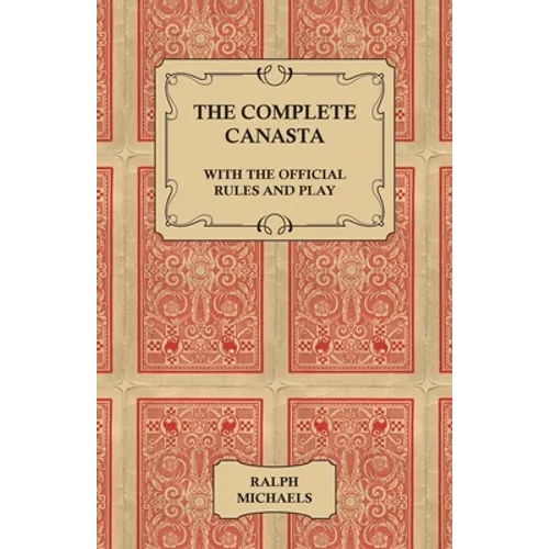 The Complete Canasta - With The Official Rules and Play - Paperback