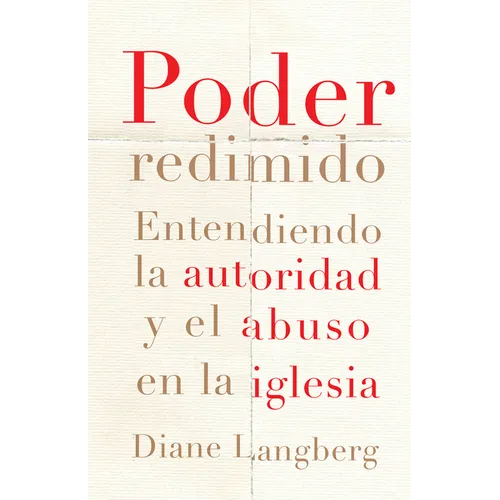 Poder Redimido: Entendiendo La Autoridad Y El Abuso En La Iglesia - Paperback