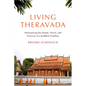 Living Theravada: Demystifying the People, Places, and Practices of a Buddhist Tradition - Paperback