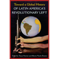 Toward a Global History of Latin America's Revolutionary Left - Hardcover