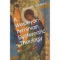 A Wesleyan-Arminian Systematic Theology - Paperback