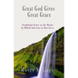 Great God Gives Great Grace: Examining Grace as the Means by which God Acts in Our Lives - Paperback