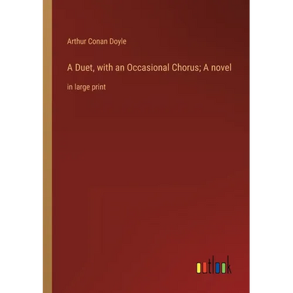 A Duet, with an Occasional Chorus; A novel: in large print - Paperback