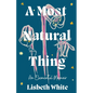 A Most Natural Thing: An Elemental Memoir - Paperback