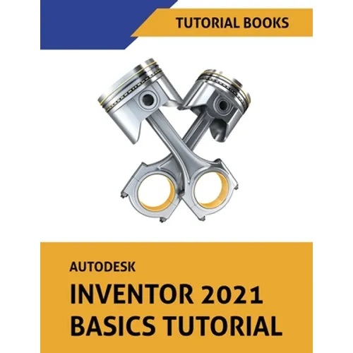 Autodesk Inventor 2021 Basics Tutorial - Paperback